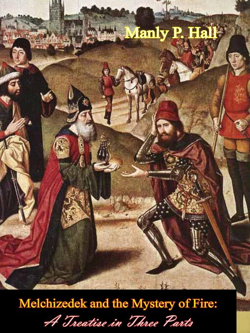 Title details for Melchizedek and the Mystery of Fire by Manly P. Hall - Wait list